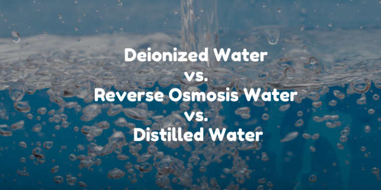 Comparison Between Deionized Water, Reverse Osmosis Water and Distilled Water