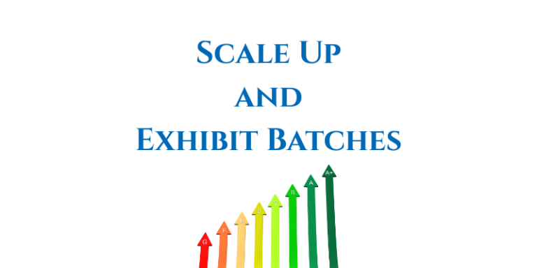 Scale Up and Exhibit Batches in Pharmaceutical Industry