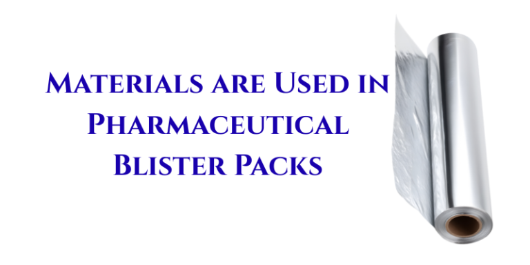 Materials are Used in Pharmaceutical Blister Packs
